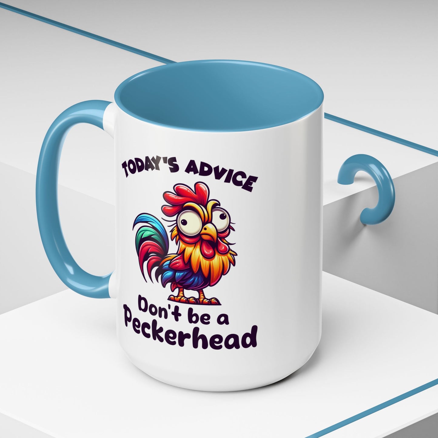 Humor Mug - Today's Advice Don't Be A Peckerhead
