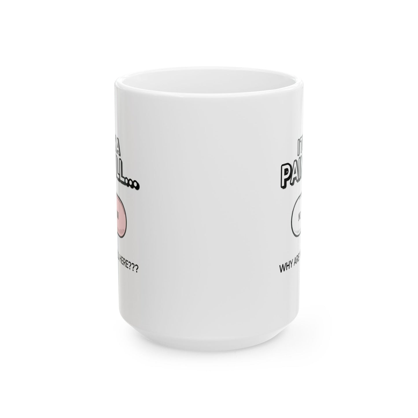 Humor Mug - I Took a Pain Pill