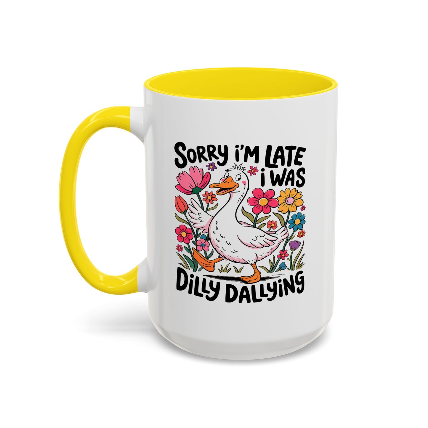 Humor Mug - Sorry I'm Late I Was Dilly Dallying