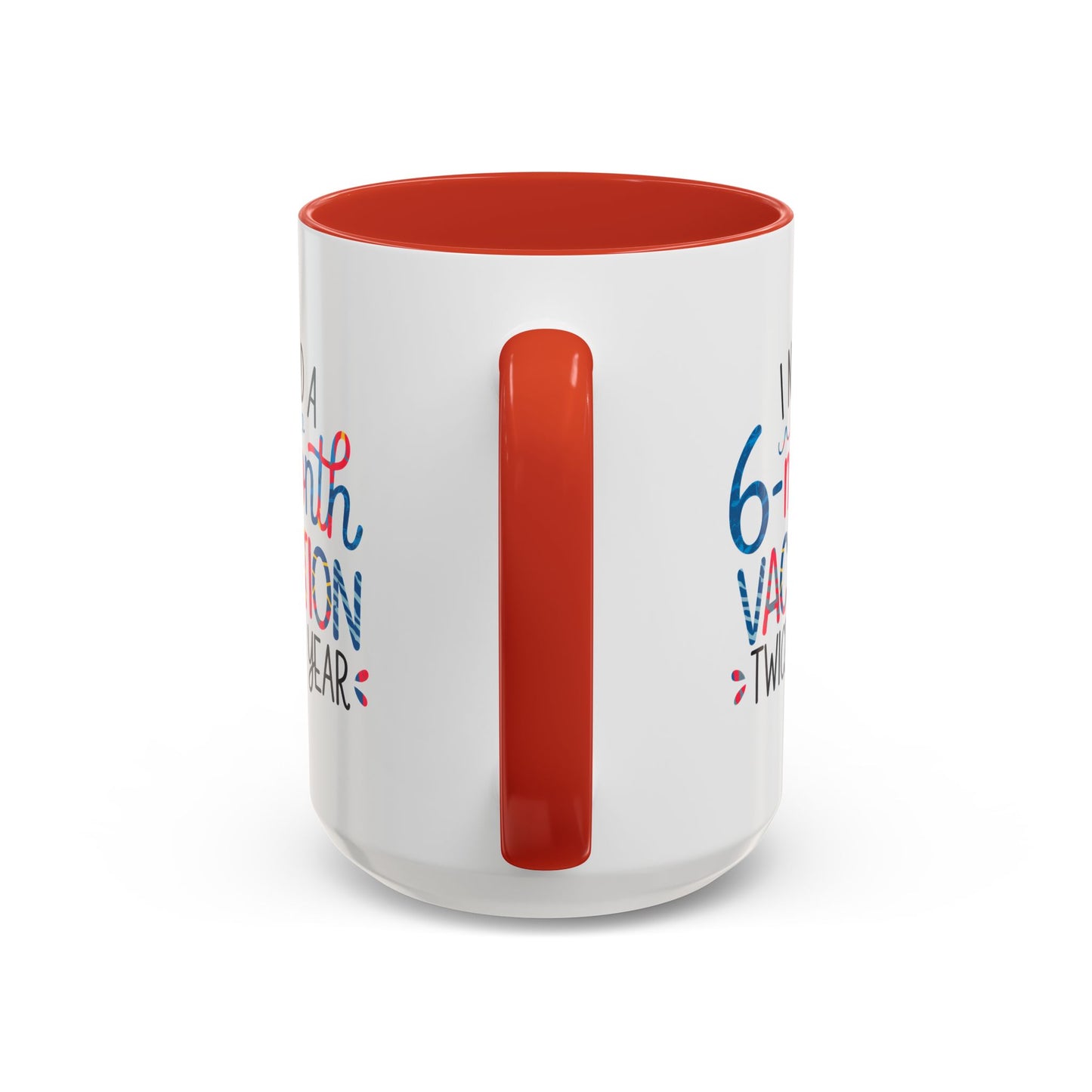 Office Mug - I Need a Six-Month Vacation
