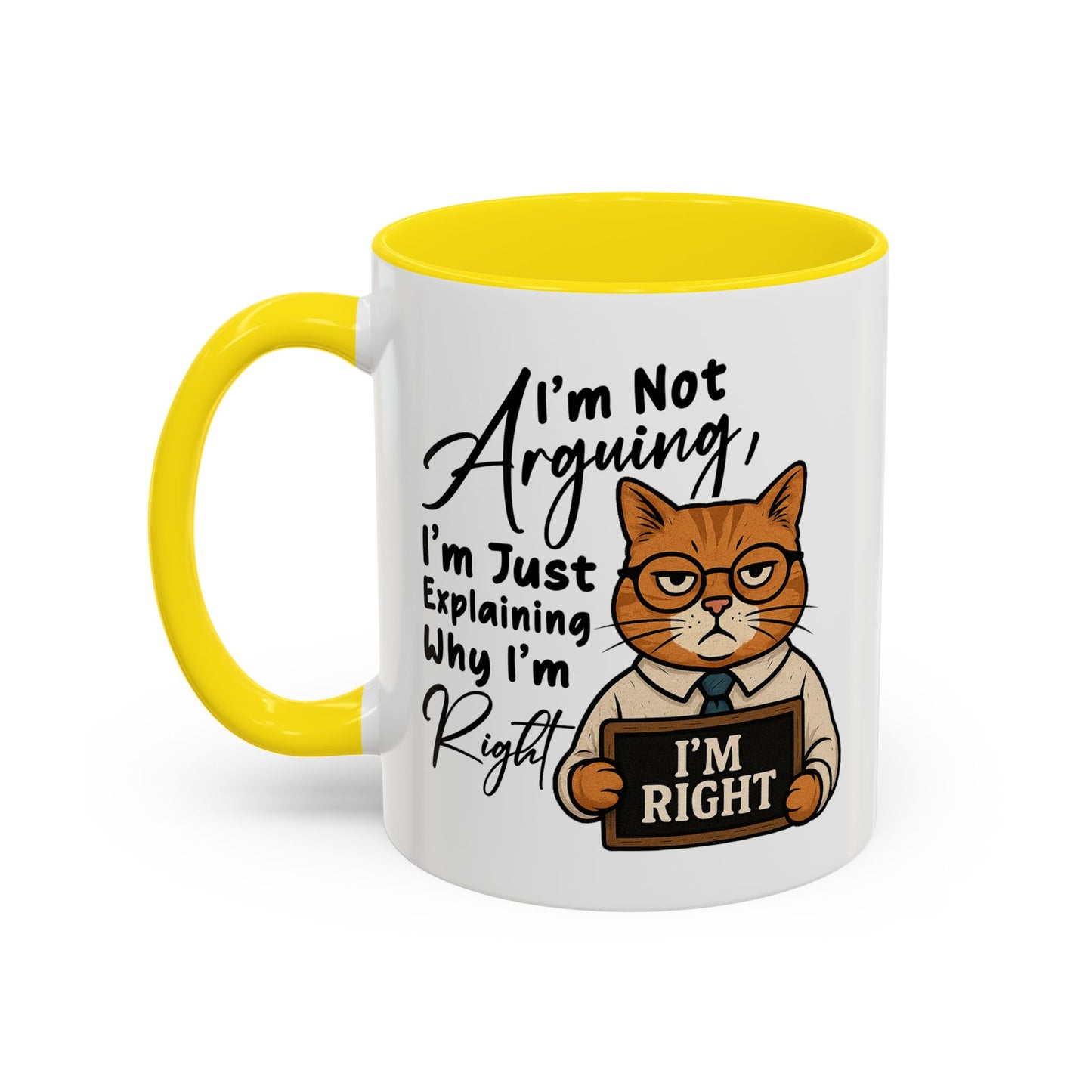 Humor Mug - I'm Not Arguing