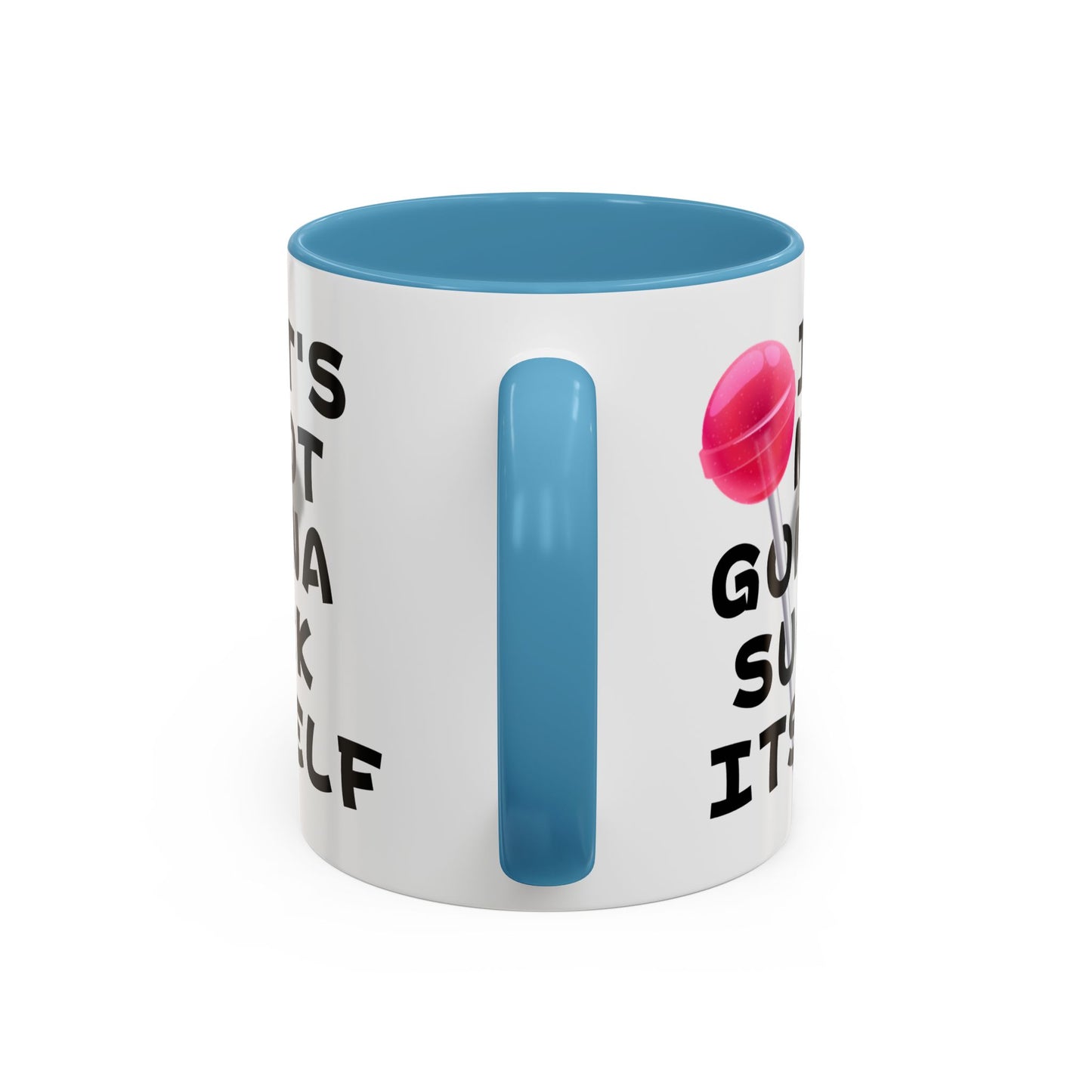 Adult Mug - It's Not Gonna Suck Itself