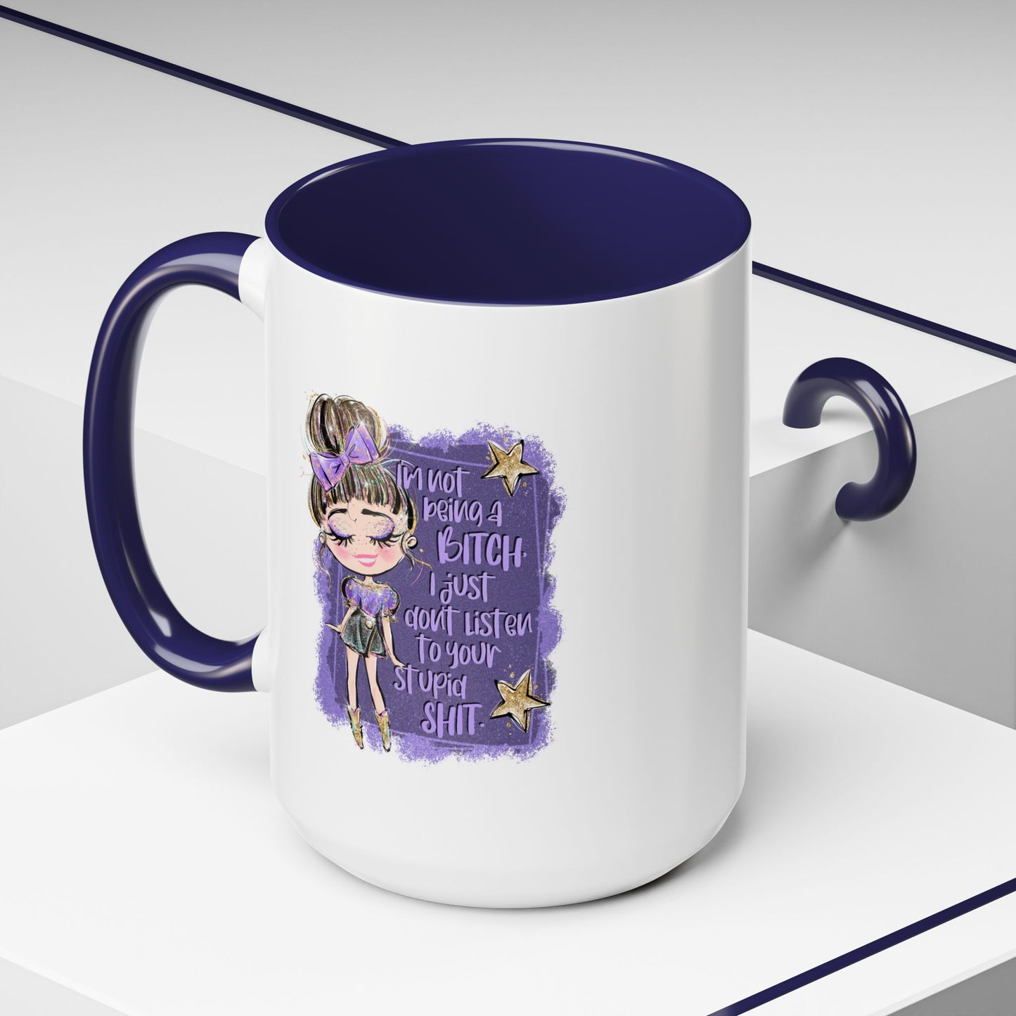 Humor Mug - I'm Not Being A Bitch