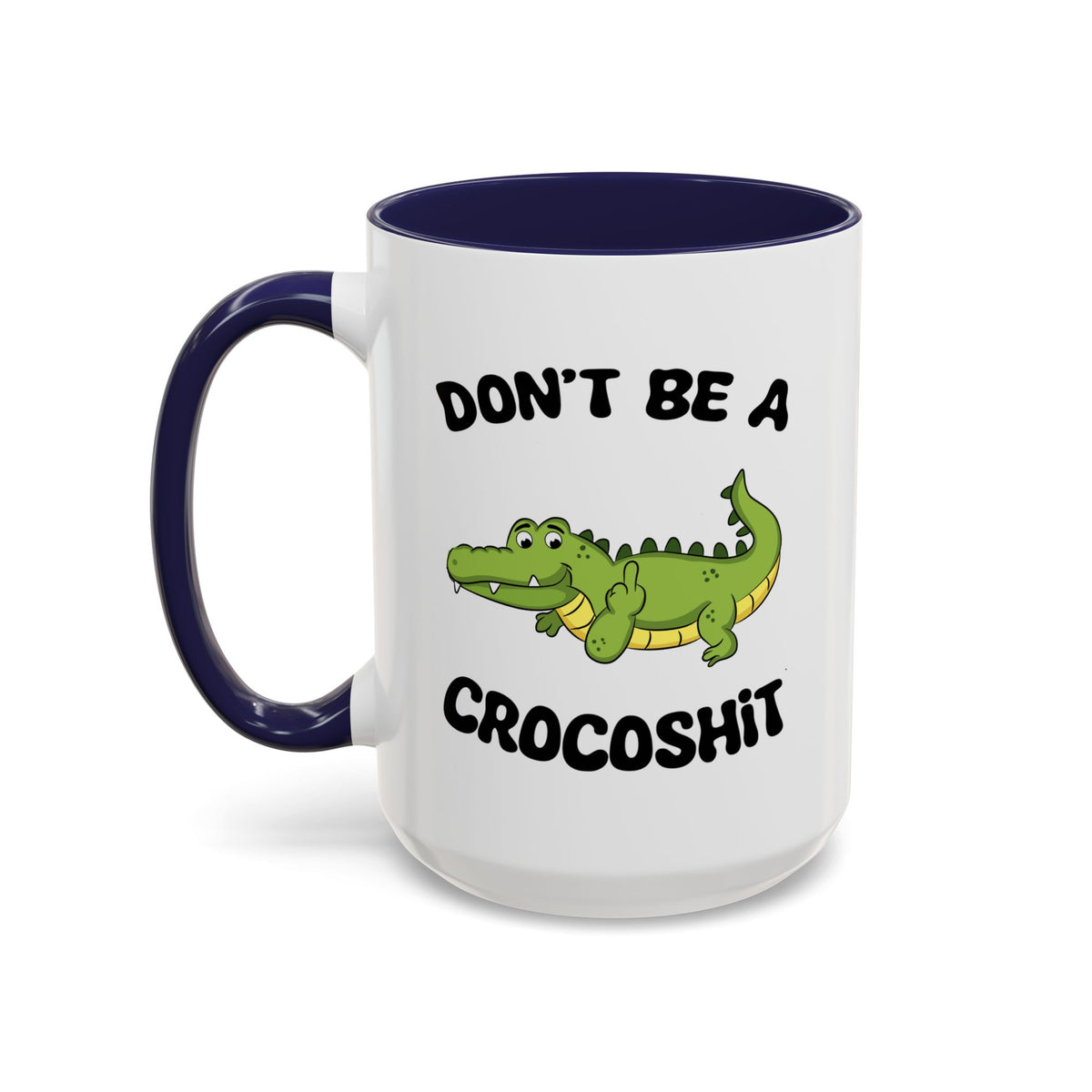 Adult Mug - Don't Be A Crocoshit