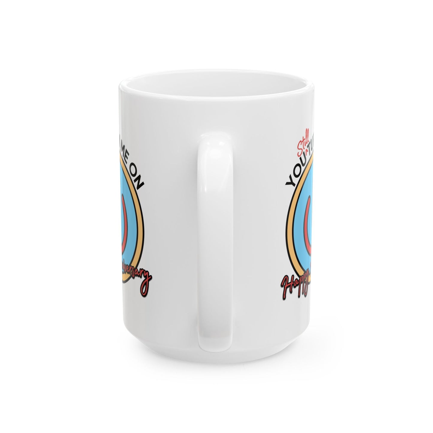 Anniversary Mug - You Still Turn Me On
