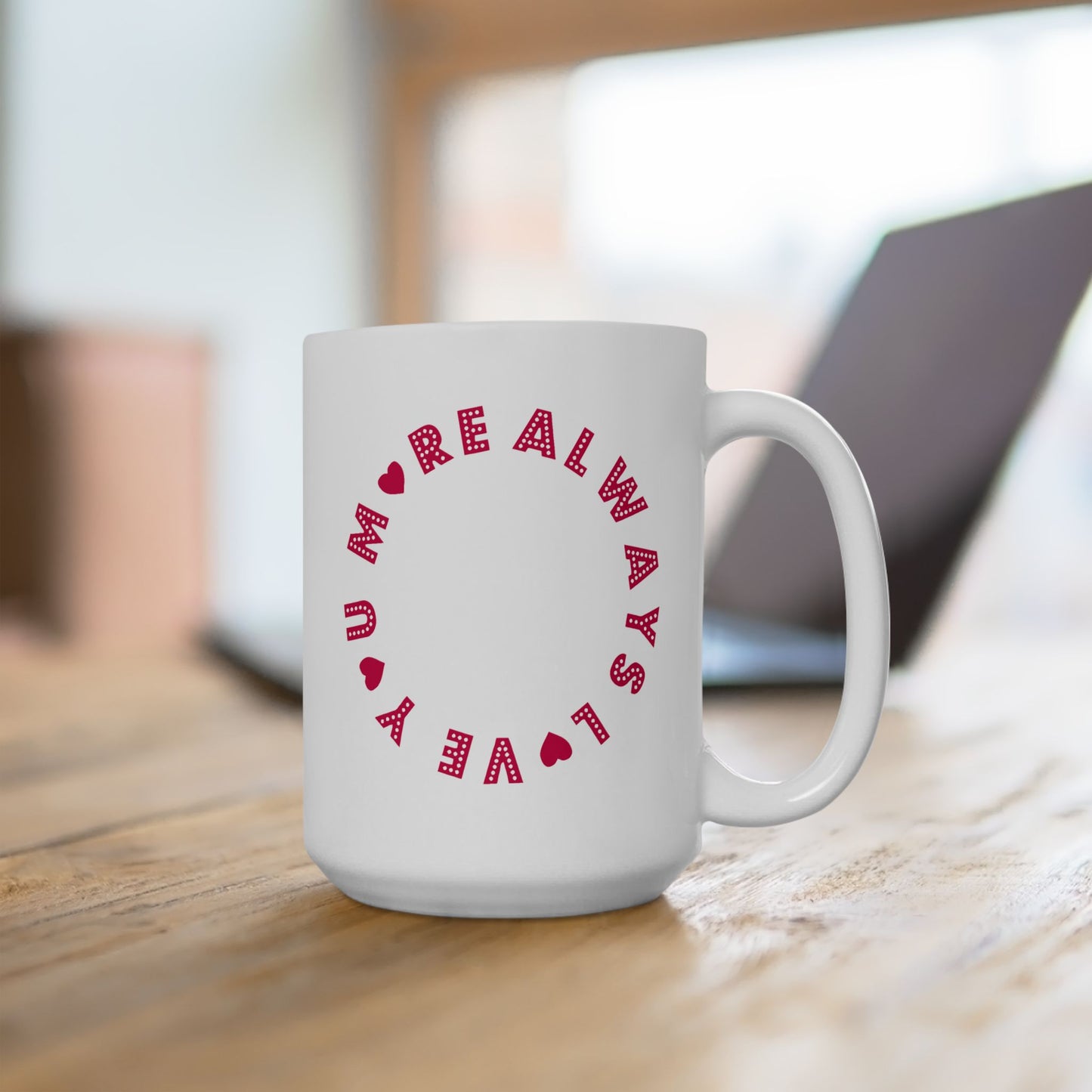 Valentine's Day Mug - Always Love You More