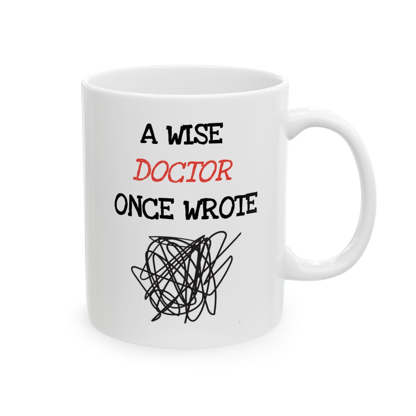 Humor Mug - A Wise Doctor Once Wrote
