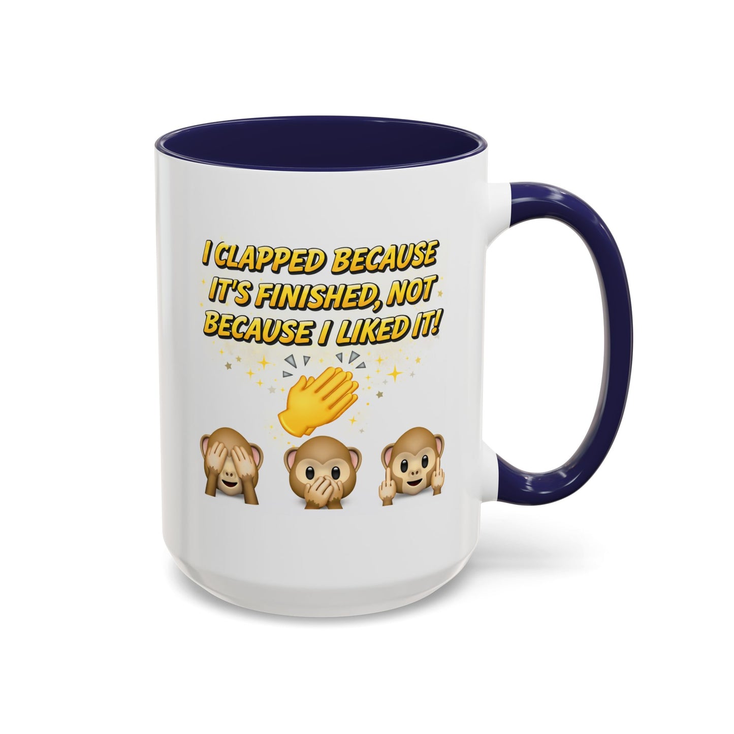 Humor Mug - I Clapped Because It's Finished