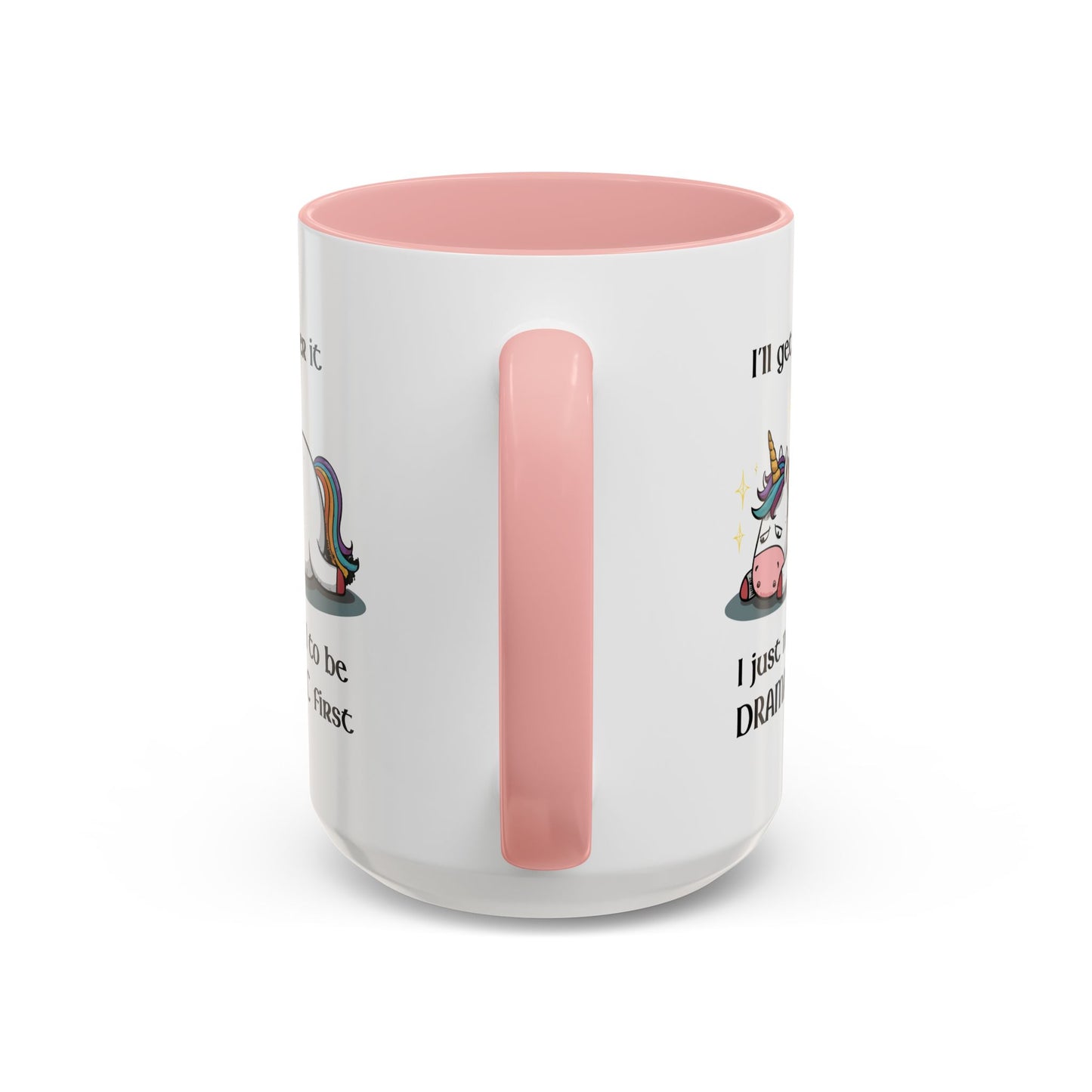 Humor Mug - I'll Get Over It Unicorn
