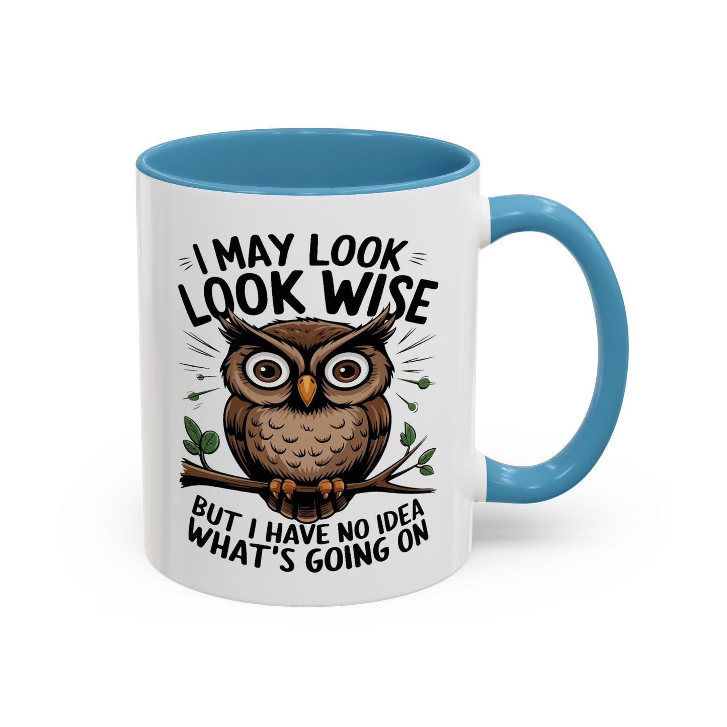 Humor Mug - I May look Wise
