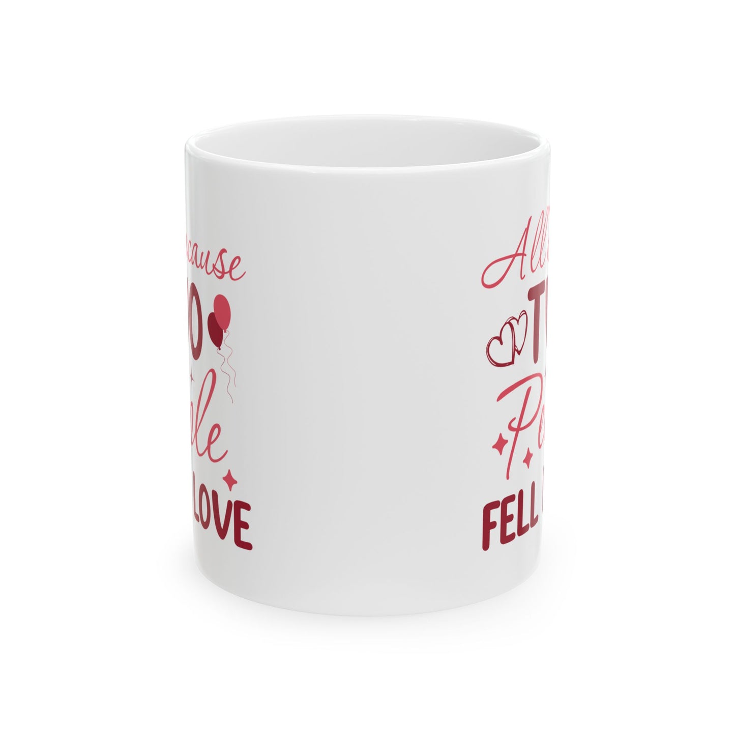 Anniversary Mug - All Because Two People Fell In Love