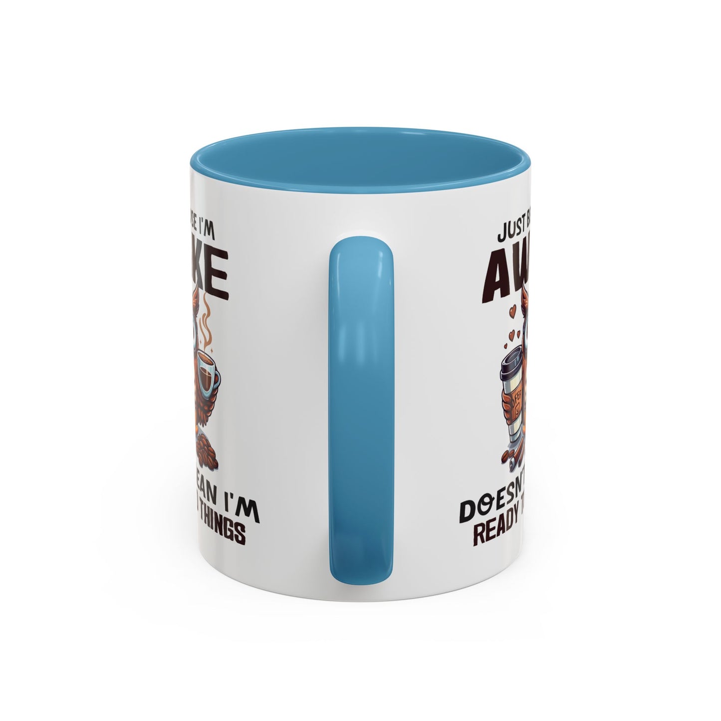 Humor Mug - Just Because I'm Awake