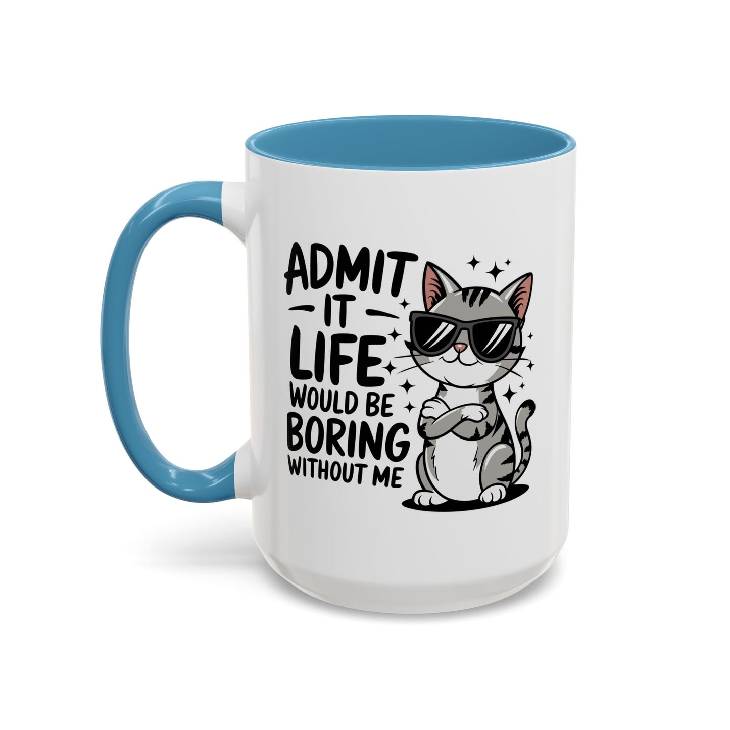 Animal Mug - Admit It Life Would Be Boring