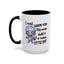 Humor Mug - I Must Warn You