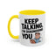 Humor Mug - Keep Talking I'm Diagnosing You