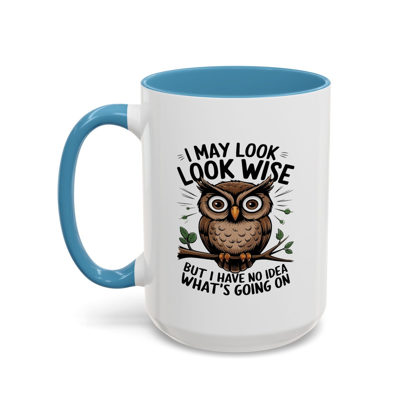 Humor Mug - I May look Wise