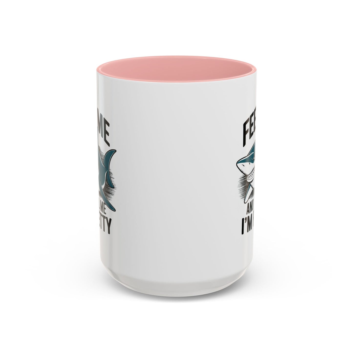 Humor Mug - Feed Me and Tell Me I'm Pretty Shark
