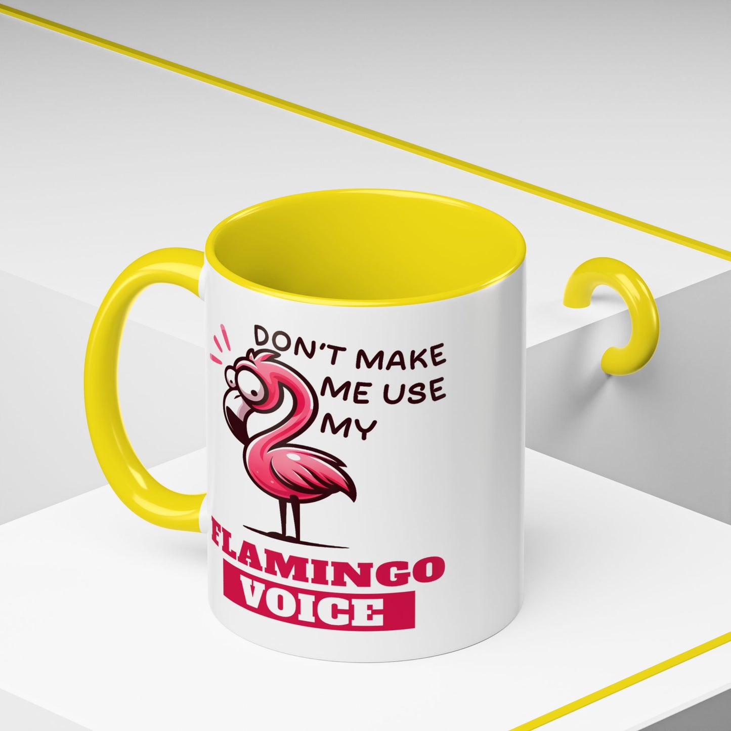 Humor Mug - Don't Make Me Use My Flamingo Voice