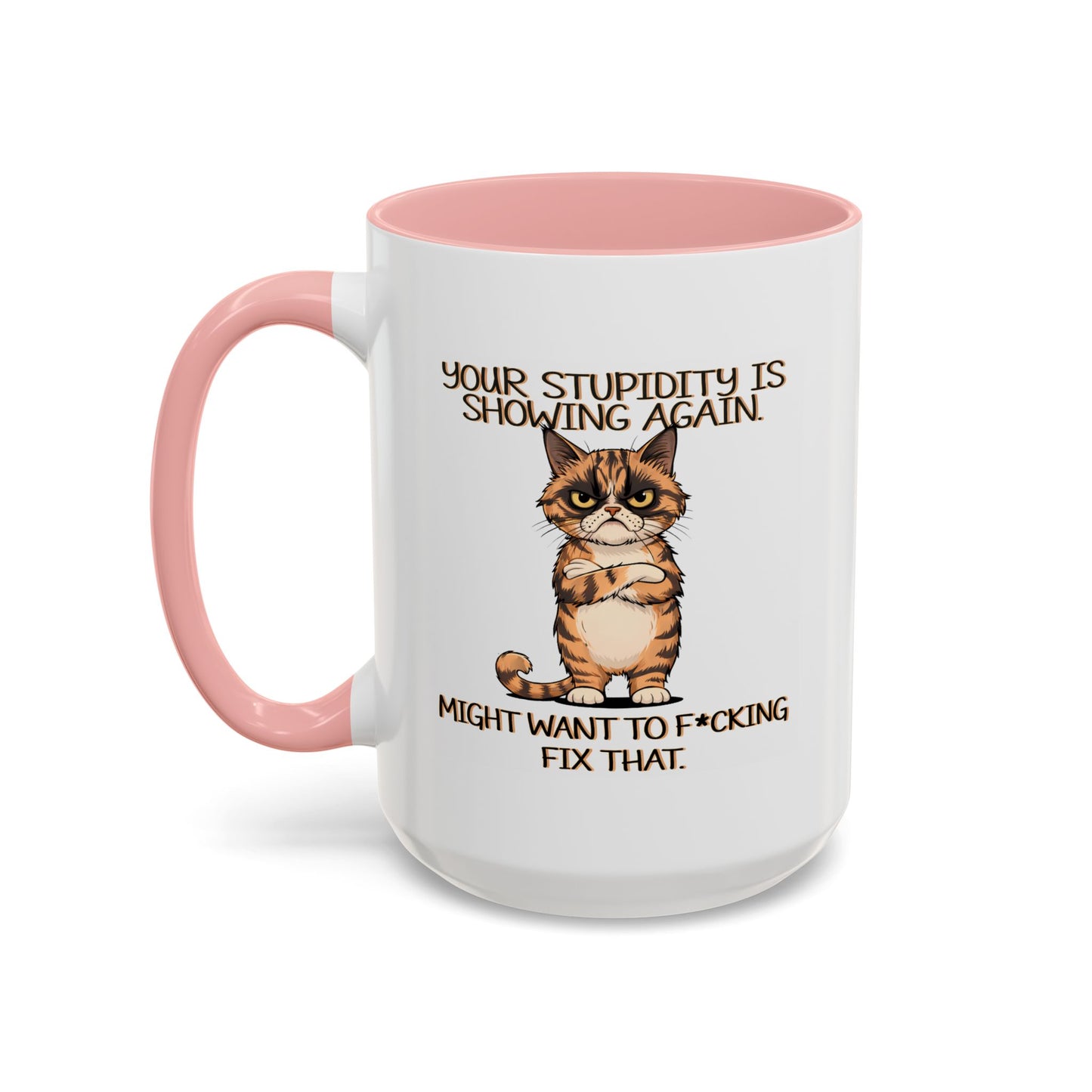 Humor Mug - Your Stupidity is Showing Again