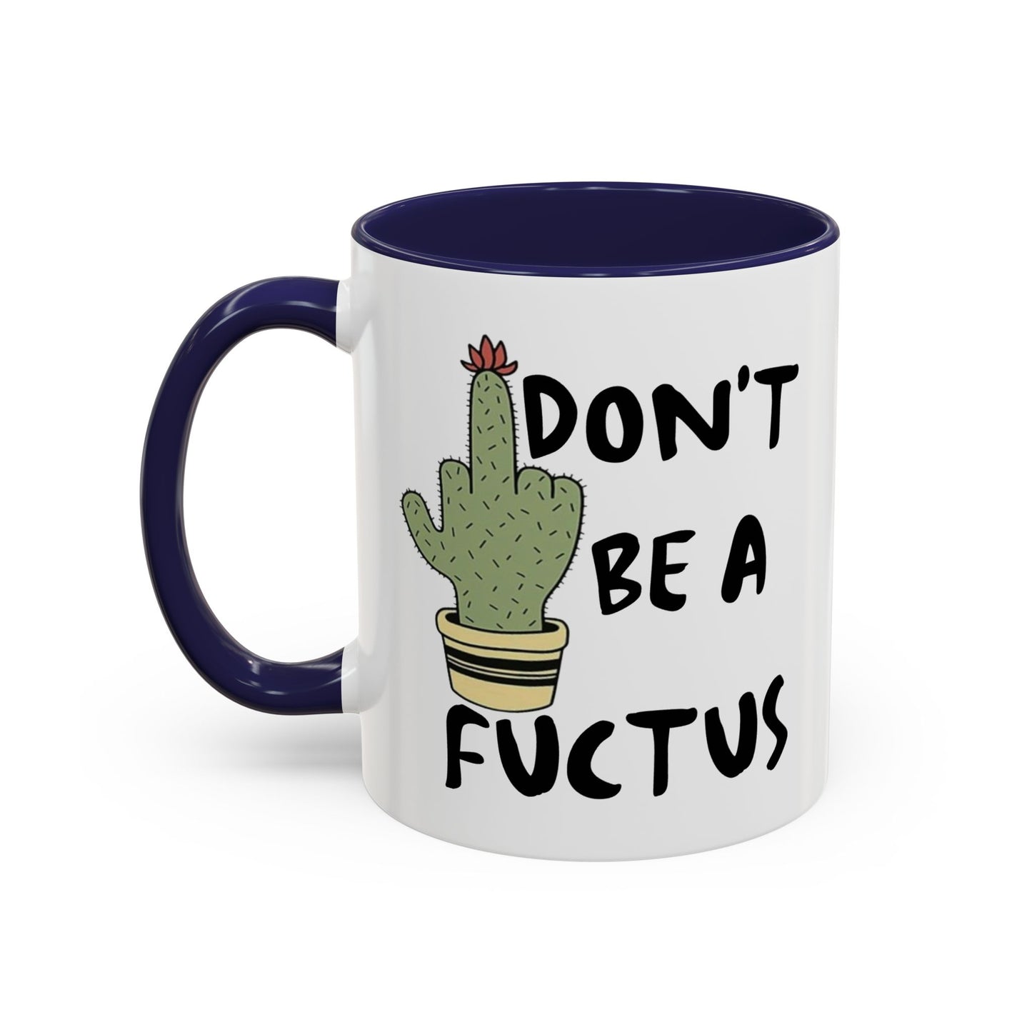 Adult Mug - Don't Be A Fuctus