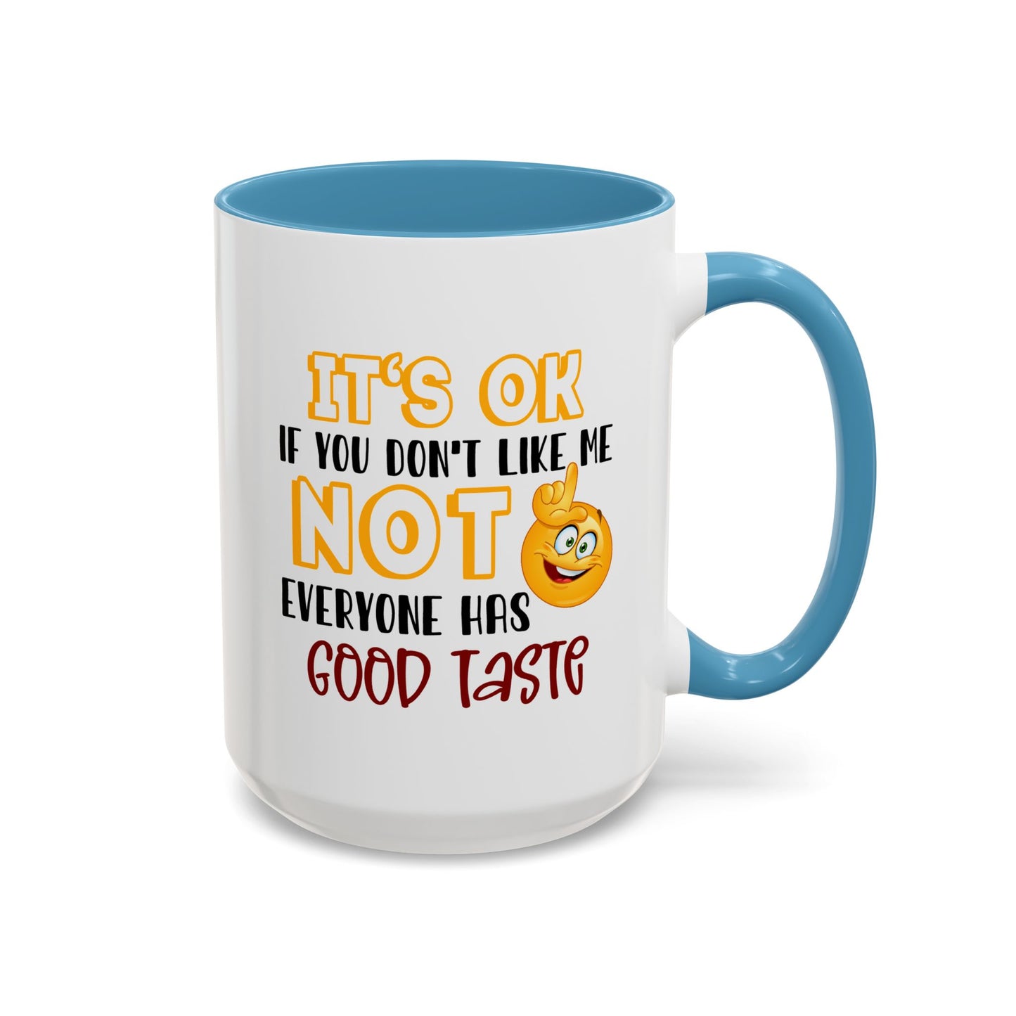 Humor Mug - It's Ok If You Don't Like Me