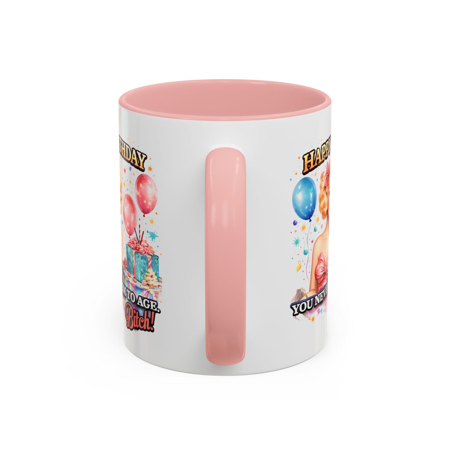 Birthday Mug - You Never Seem To Age Bitch!