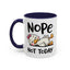 Humor Mug - Nope Not Today