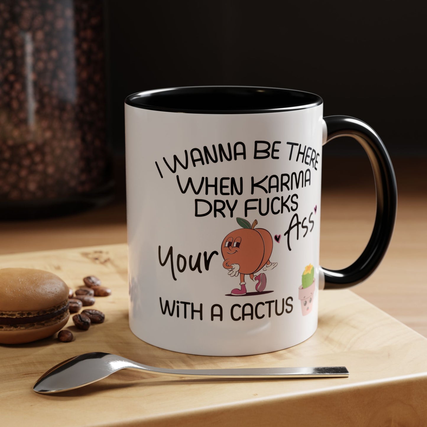 Adult Mug - I Wanna Be There When Karma