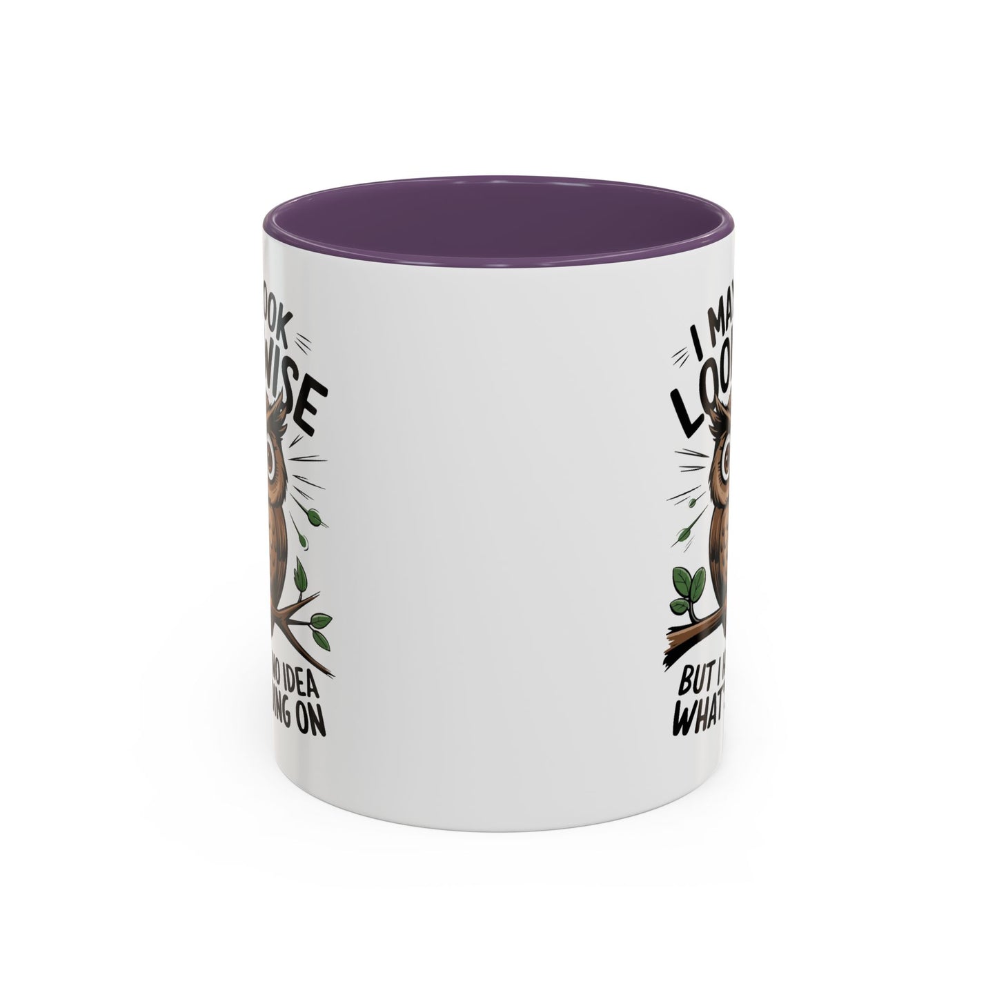 Humor Mug - I May look Wise