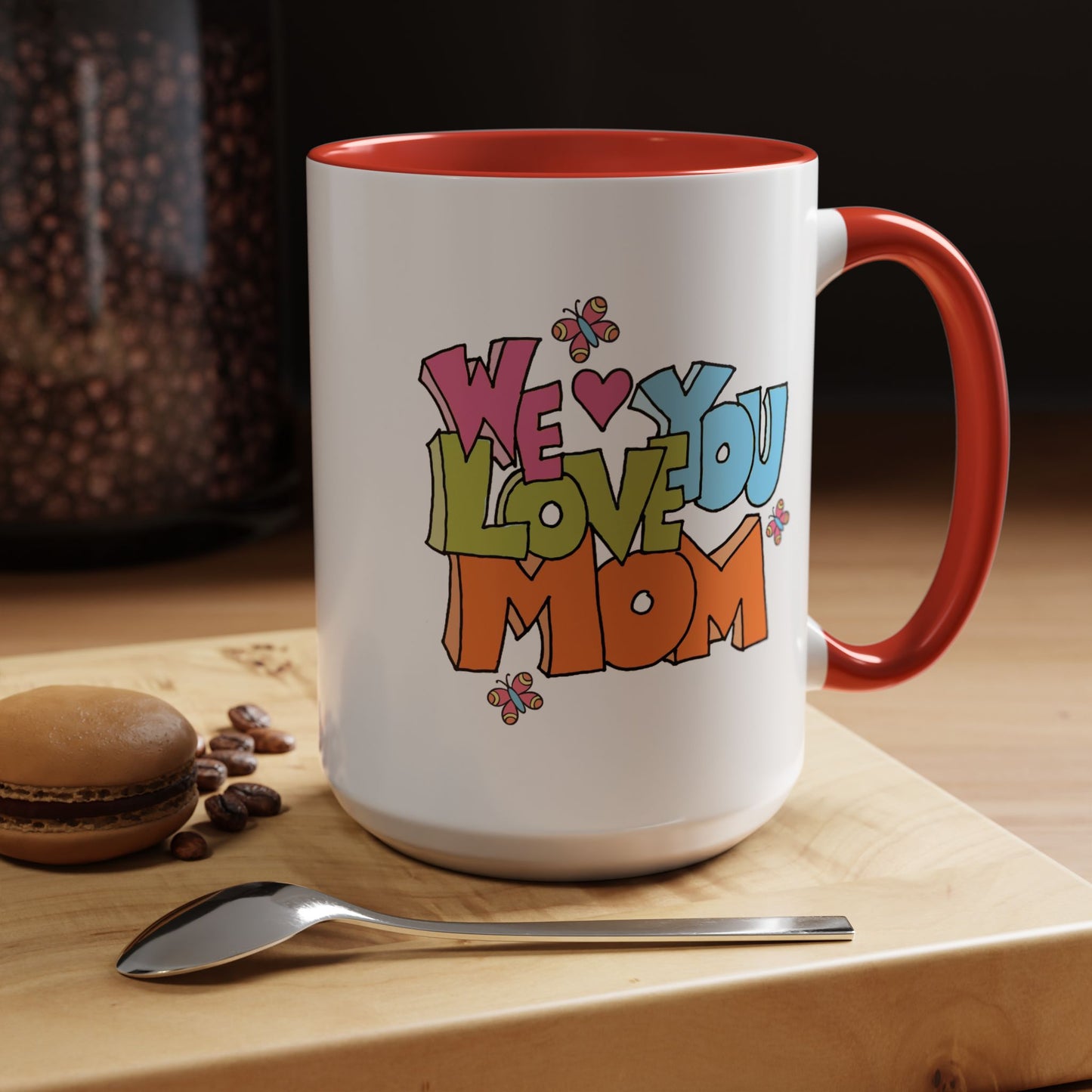 Mother's Day Mug - We Love You Mom