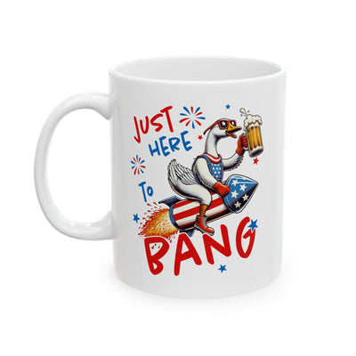 4th of July Mug - Just Here to Bang