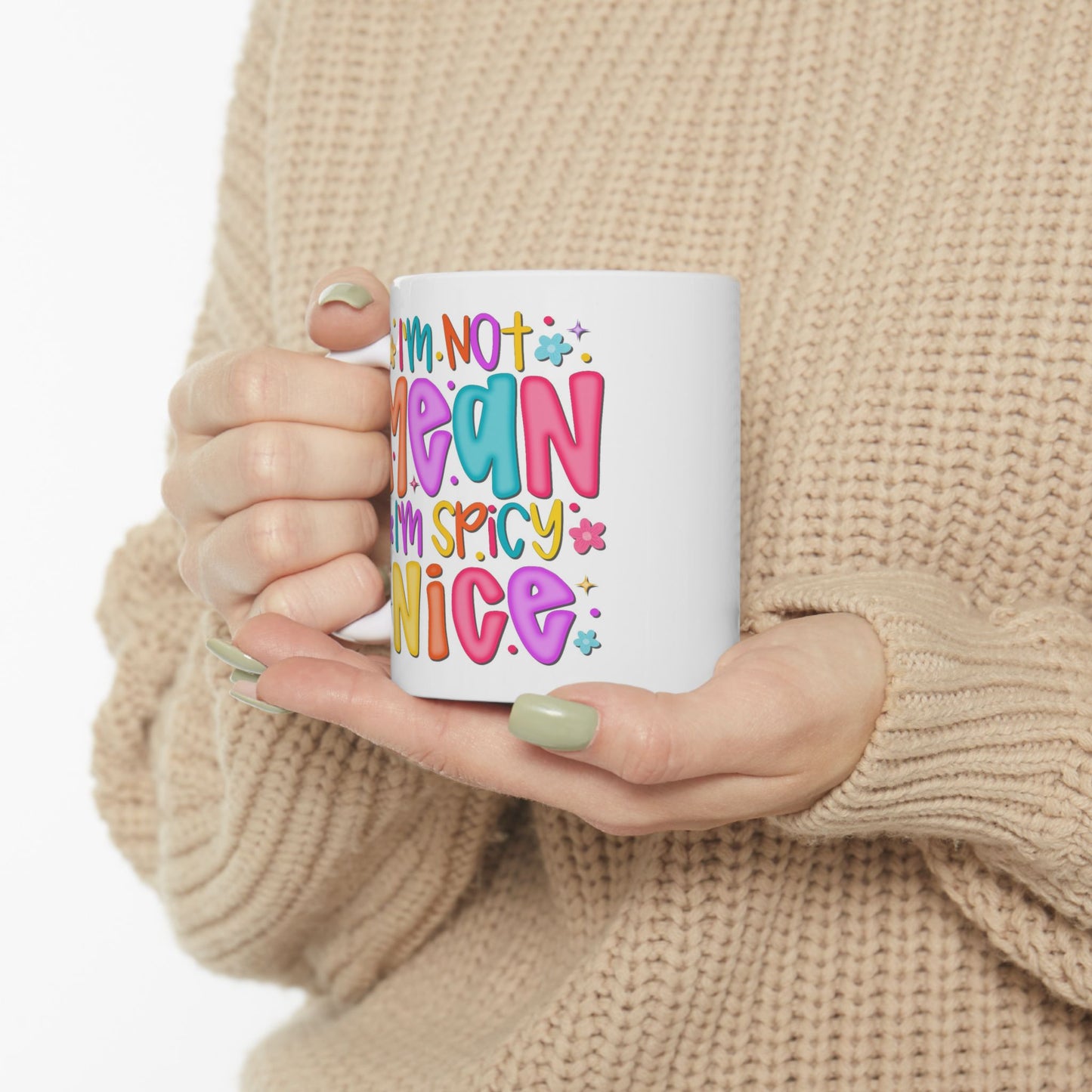 Humor Mug - I"m Not Mean I'm Spicy Nice