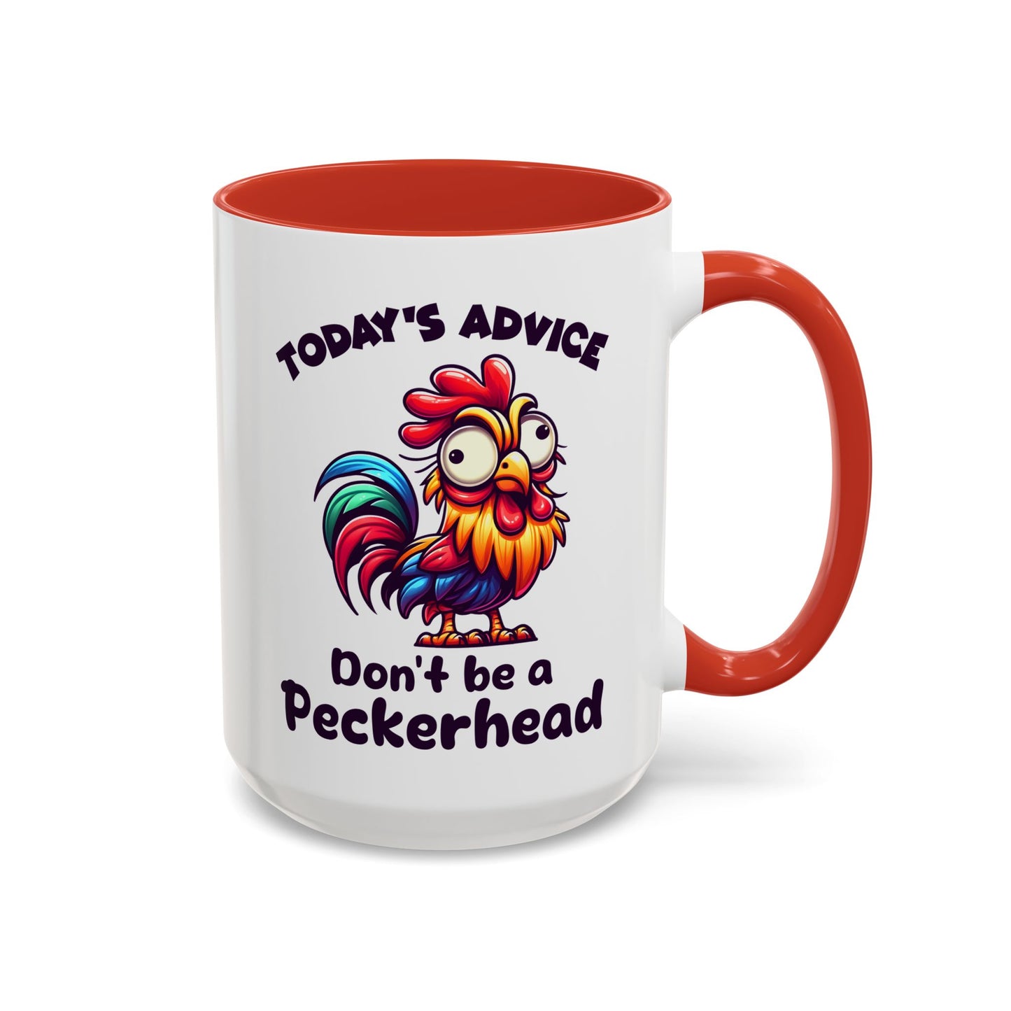 Humor Mug - Today's Advice Don't Be A Peckerhead