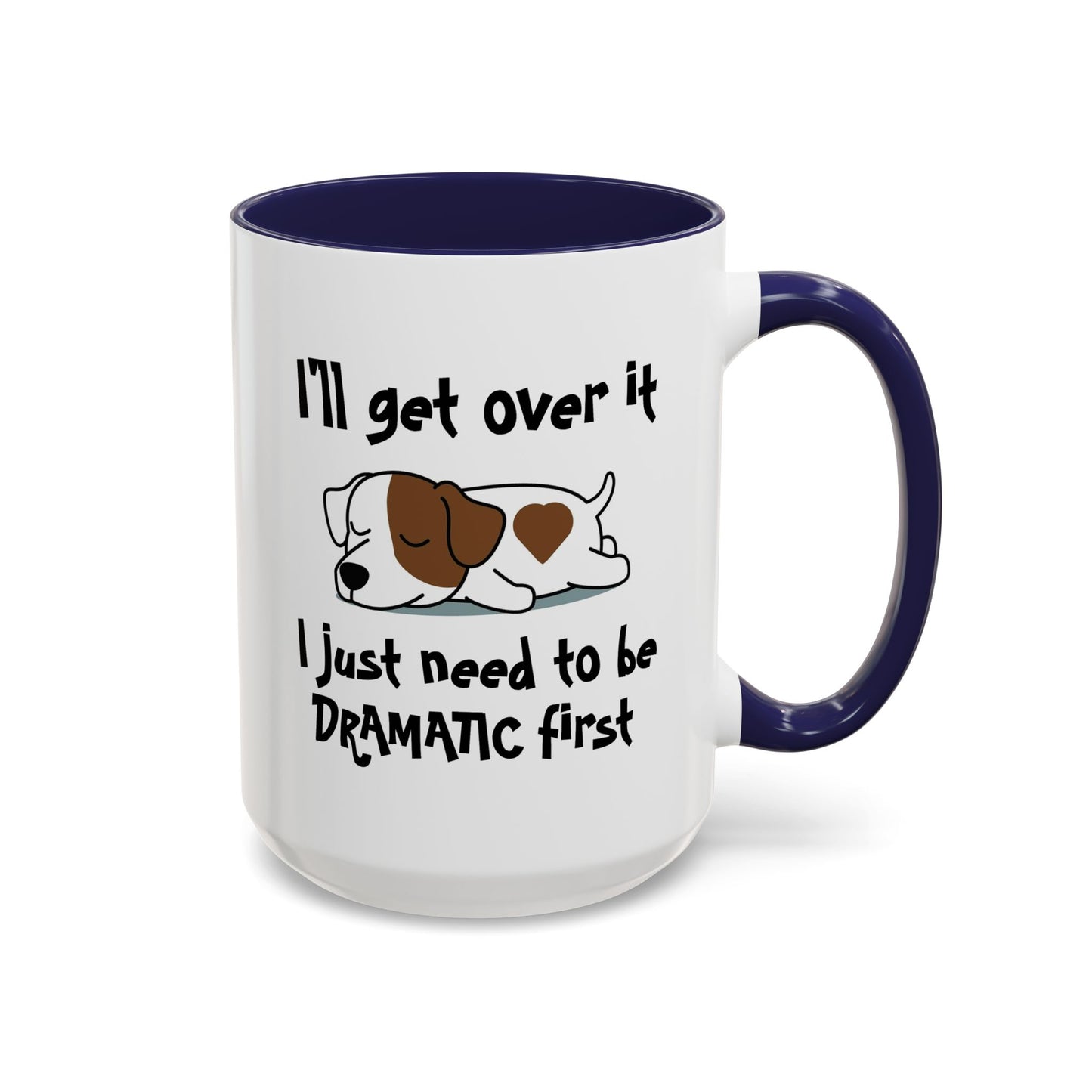 Humor Mug - I'll Get Over It Dog