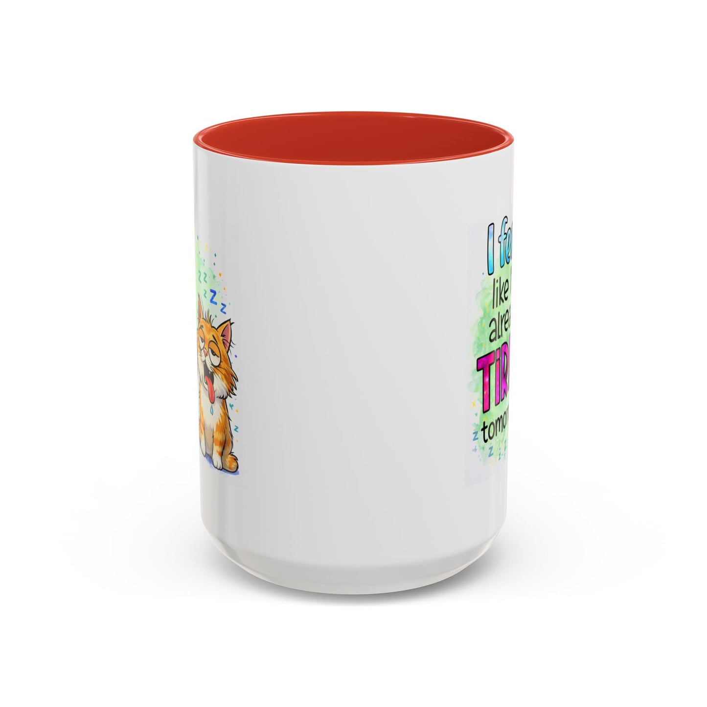 Humor Mug - I Feel Like I'm Already Tired Tomorrow