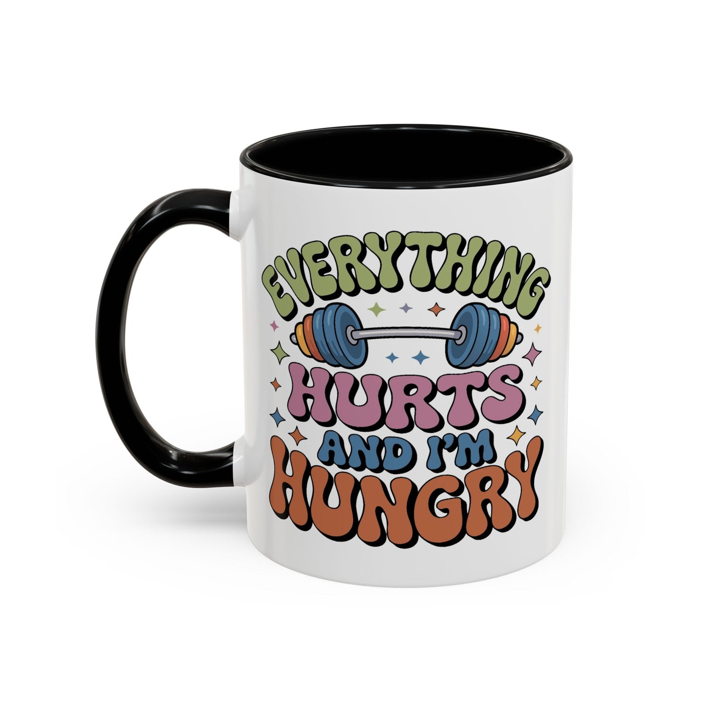 Humor Mug - Everything Hurts and I'm Hungry