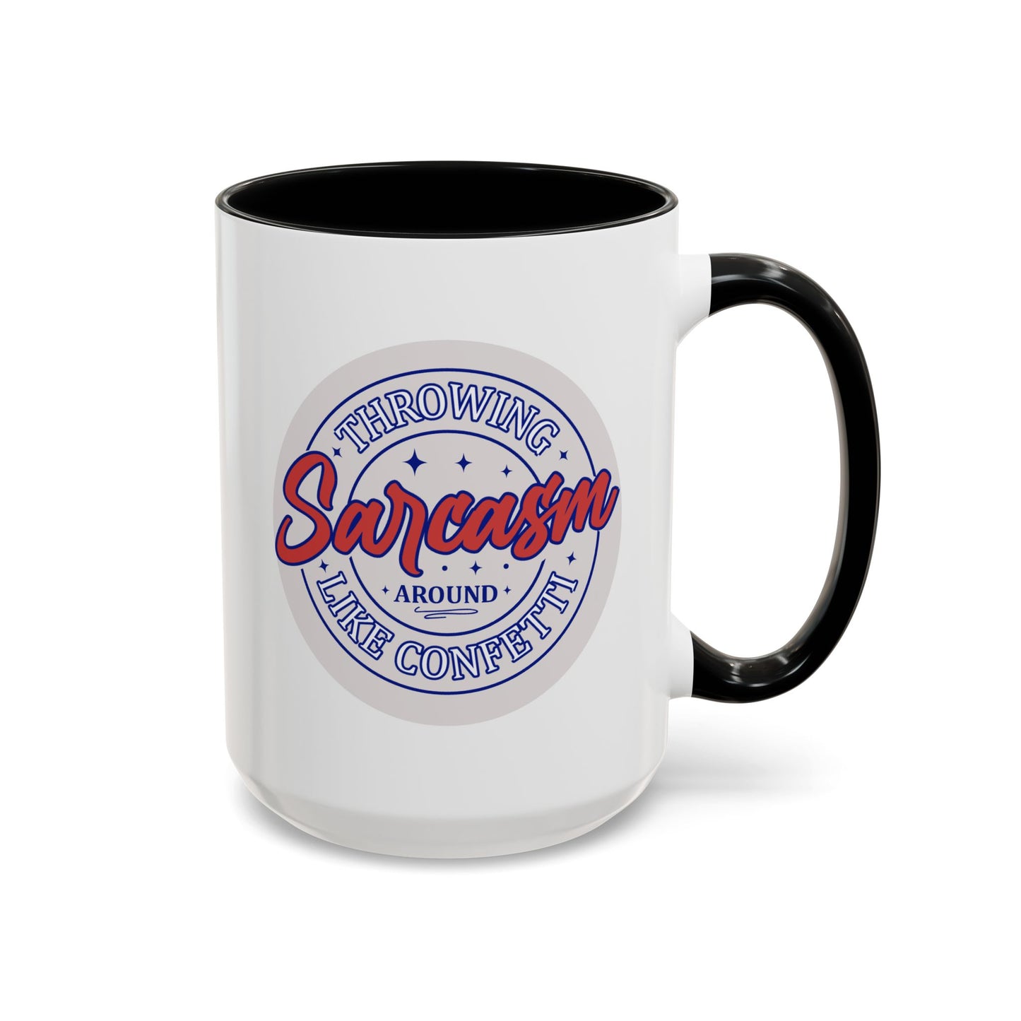 Humor Mug - Throwing Sarcasm Around Like Confetti