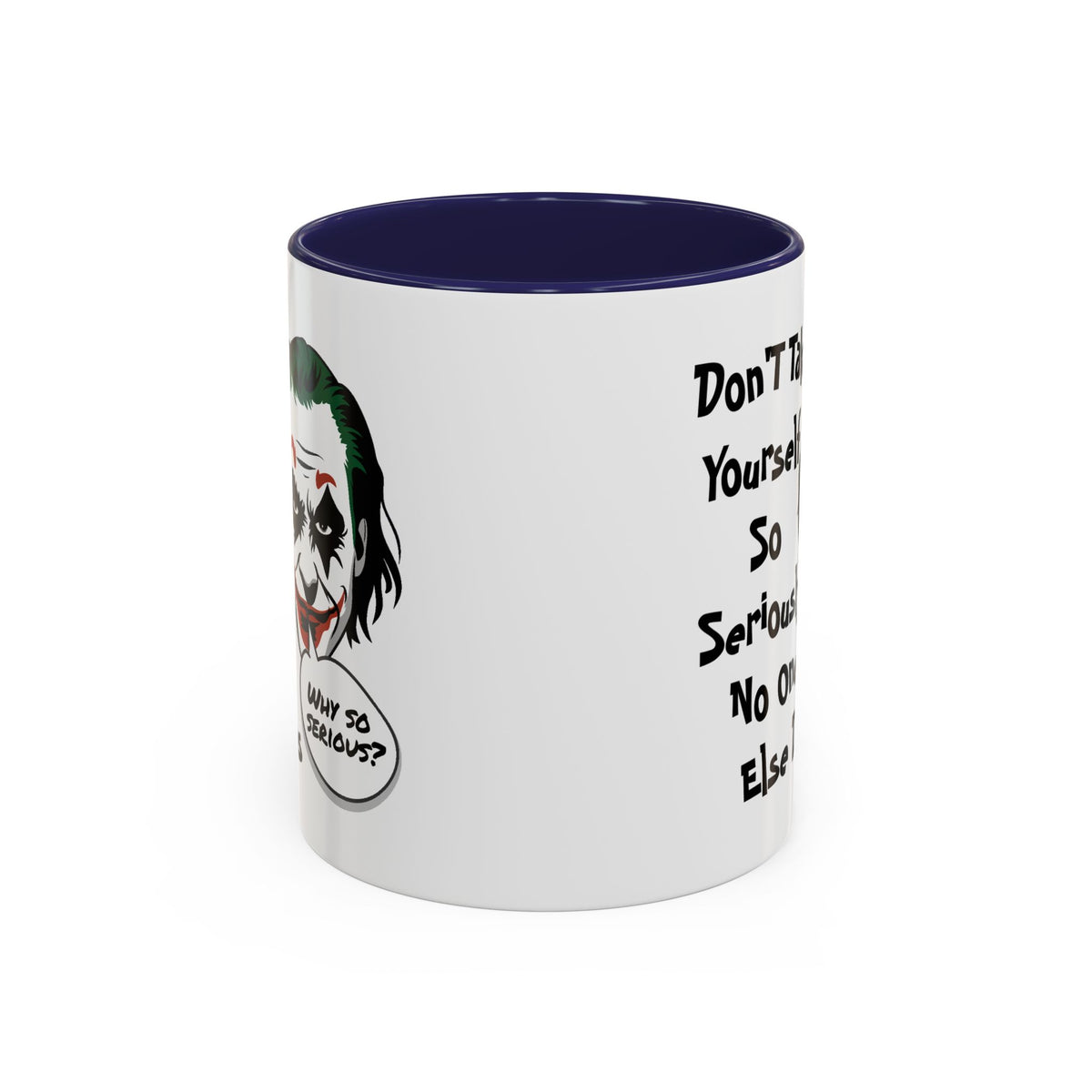Humor Mug - Don't Take Yourself So Seriously
