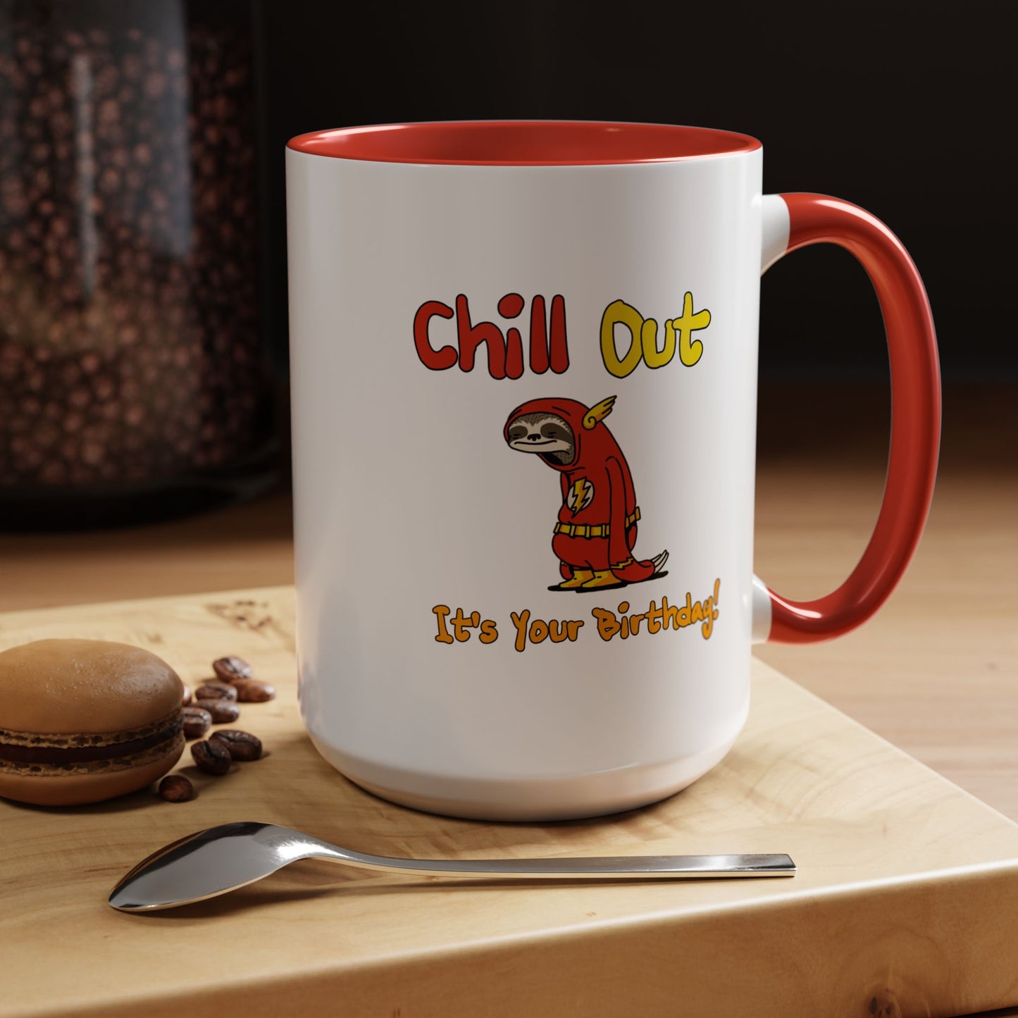 Birthday Mug - Chill Out It's Your Birthday