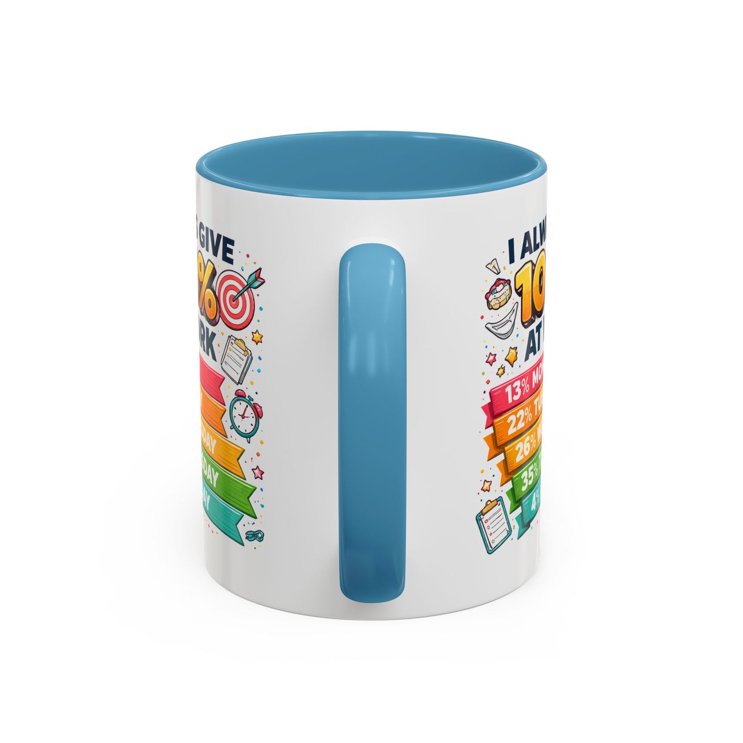 Humor Mug - I Always Give 100% At Work