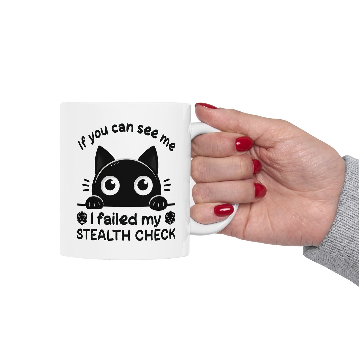 Humor Mug - If you Can See Me I Failed My Stealth Check
