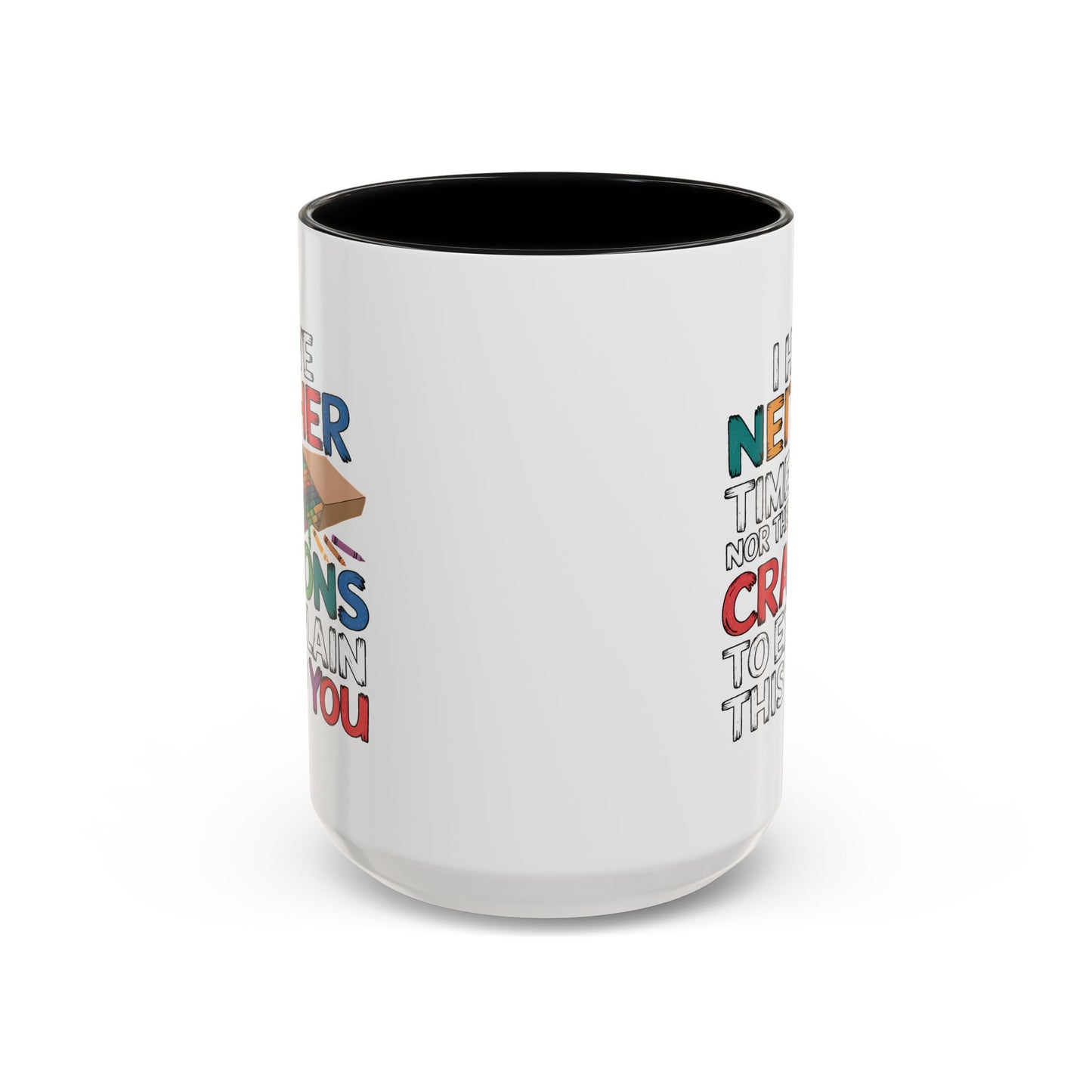 Adult Mug - I Have Neither The Time