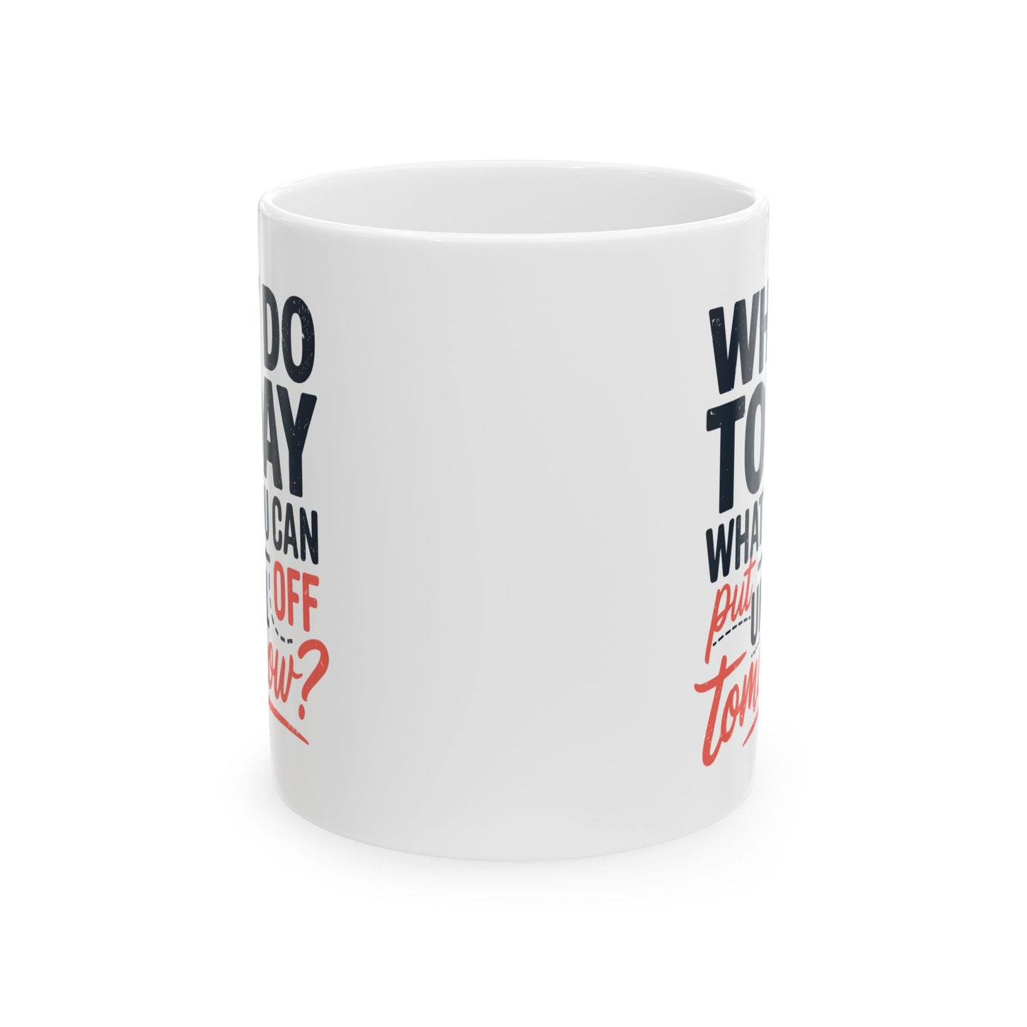 Humor Mug - Why Do Today