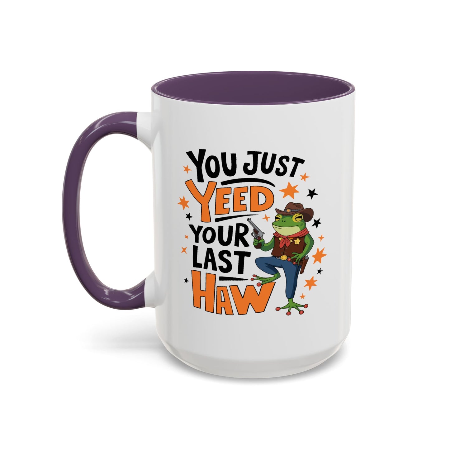 Humor Mug - You Just Yeed Your Last Haw