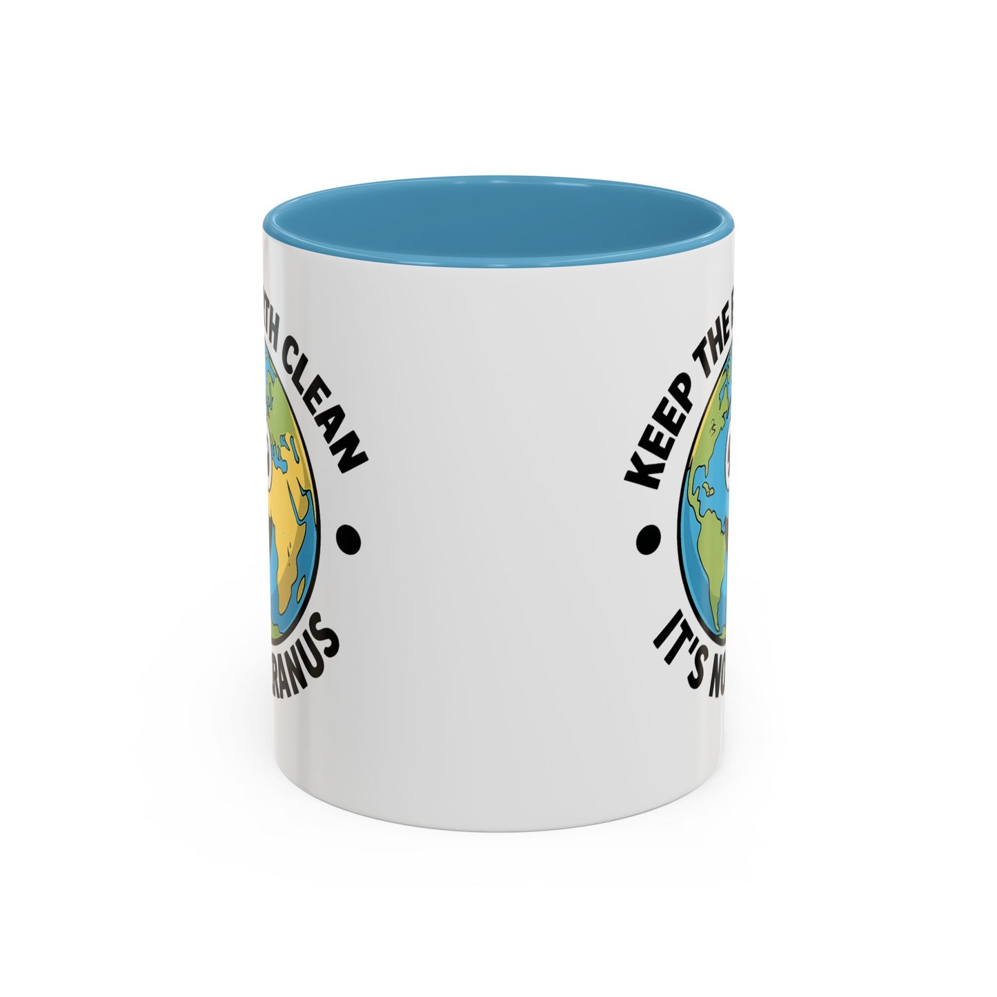 Humor Mug - Keep The Earth Clean