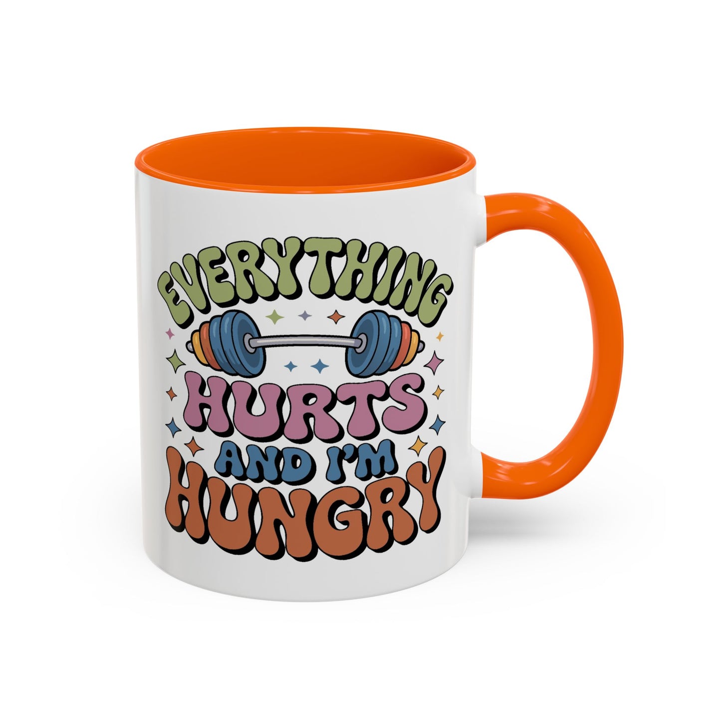 Humor Mug - Everything Hurts and I'm Hungry