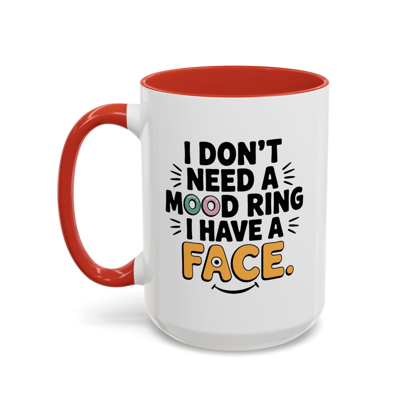 Humor Mug - I Don't Need a Mood Ring