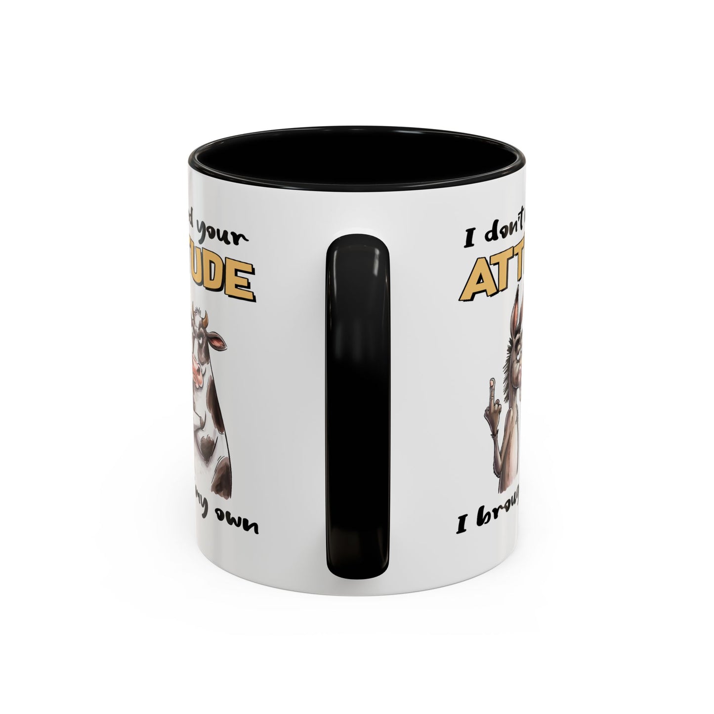 Adult Mug - I Don't Need Your Attitude I Brought My Own