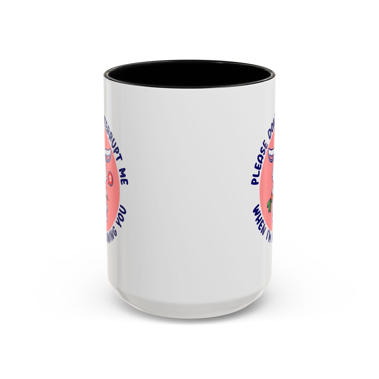 Humor Mug - Please Don't Interrupt Me