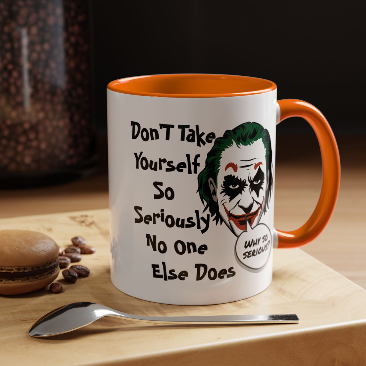 Humor Mug - Don't Take Yourself So Seriously